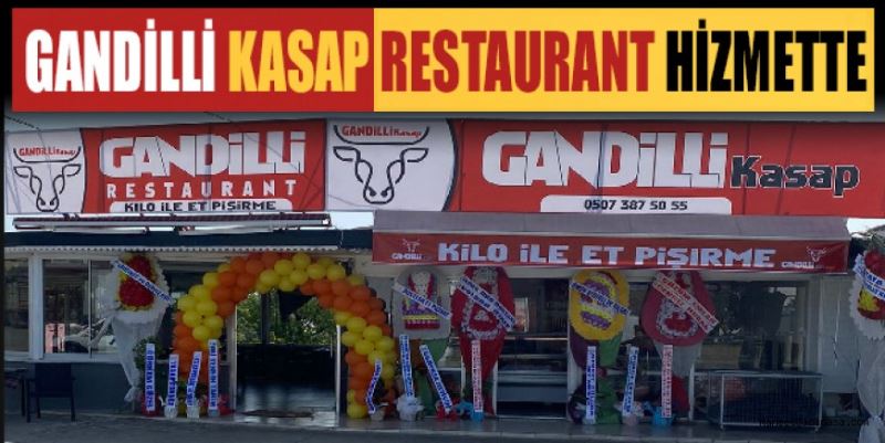 GANDİLLİ KASAP RESTAURANT HİZMETTE