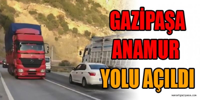 Gazipaşa-Anamur yolu açıldı