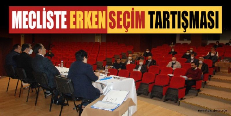 GAZİPAŞA BELEDİYE MECLİSİNDE ERKEN SEÇİM TARTIŞMASI YAŞANDI