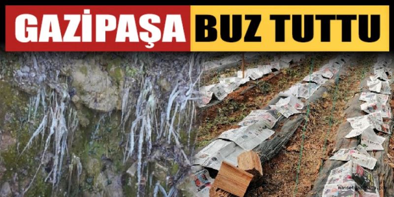 GAZİPAŞA BUZ TUTTU