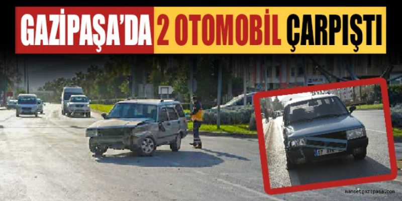 GAZİPAŞA’DA 2 OTOMOBİLİN ÇARPIŞTIĞI KAZADA 1 KİŞİ YARALANDI