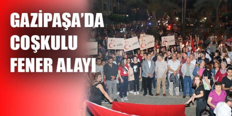 GAZİPAŞA’DA COŞKULU FENER ALAYI