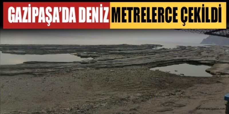 GAZİPAŞA’DA DENİZ METRELERCE ÇEKİLDİ