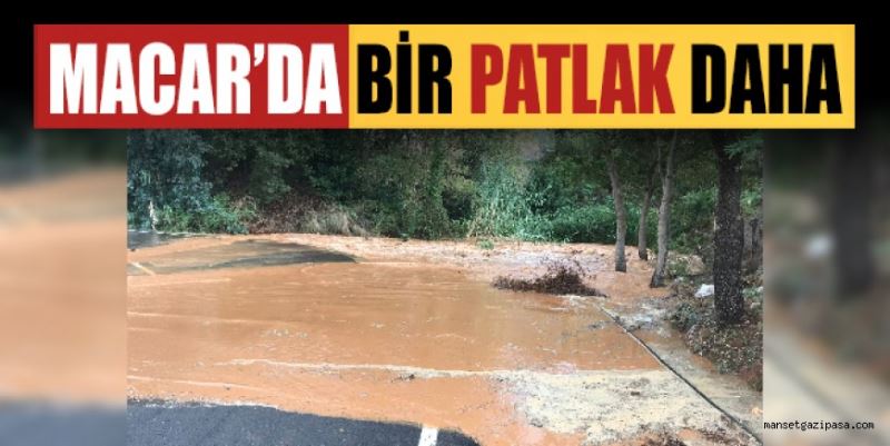 GAZİPAŞA’DA DSİ’YE AİT SU BORUSU PATLADI