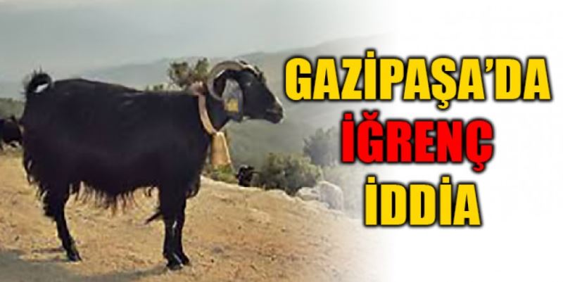 GAZİPAŞA’DA İĞRENÇ İDDİA