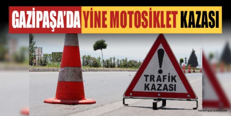 GAZİPAŞA’DA İKİ MOTOSİKLETİN ÇARPIŞTIĞI KAZADA 2 KİŞİ YARALANDI
