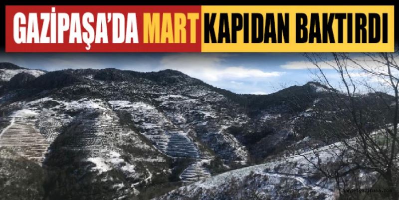 GAZİPAŞA’DA MART KAPIDAN BAKTIRDI