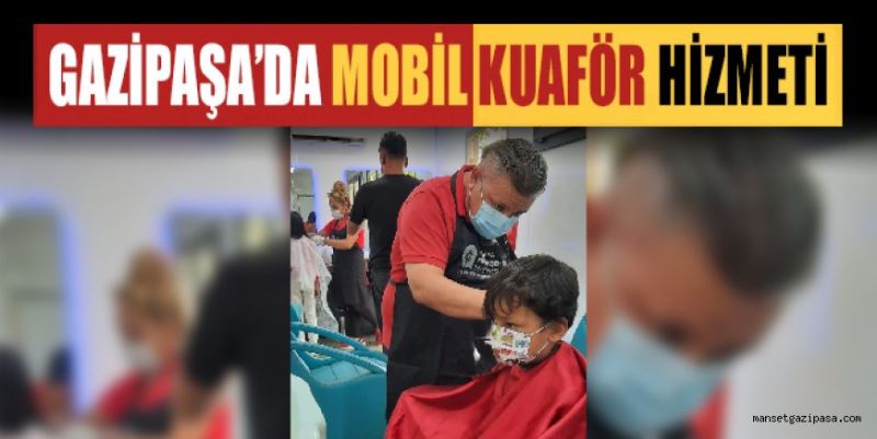 GAZİPAŞA’DA MOBİL KUAFÖR HİZMETİ