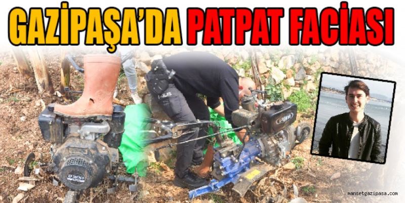 GAZİPAŞA’DA PATPAT FACİASI