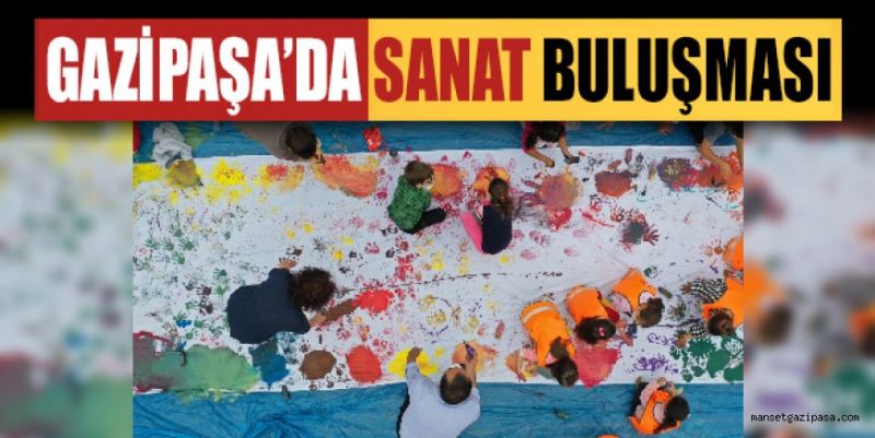 GAZİPAŞA’DA SANAT BULUŞMASI