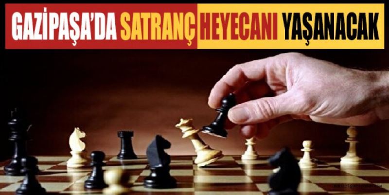 GAZİPAŞA’DA SATRANÇ HEYECANI YAŞANACAK