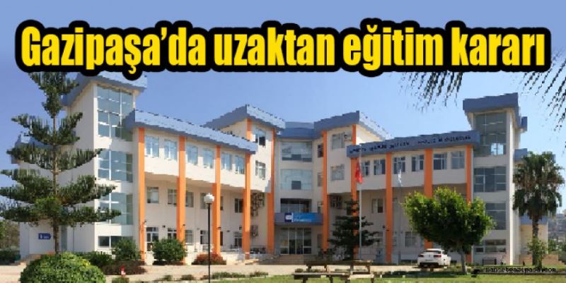 Gazipaşa’da ‘uzaktan eğitim’ kararı