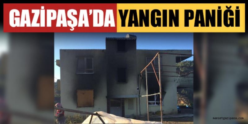 GAZİPAŞA’DA YANGIN PANİĞİ