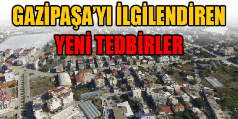 GAZİPAŞA’DA YENİ TEDBİRLER