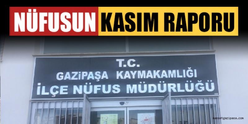 GAZİPAŞA İLÇE NÜFUS MÜDÜRLÜĞÜ’NÜN KASIM RAPORU