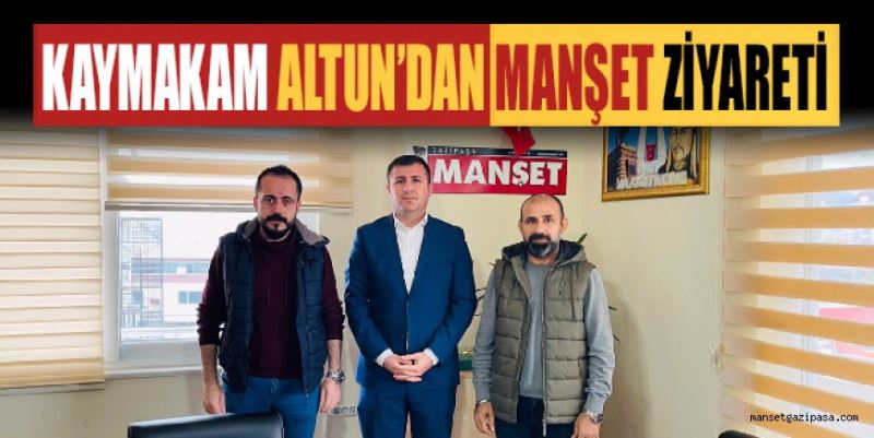 GAZİPAŞA KAYMAKAMI ORHAN ALTUN MANŞET GAZETESİ’Nİ ZİYARETİ