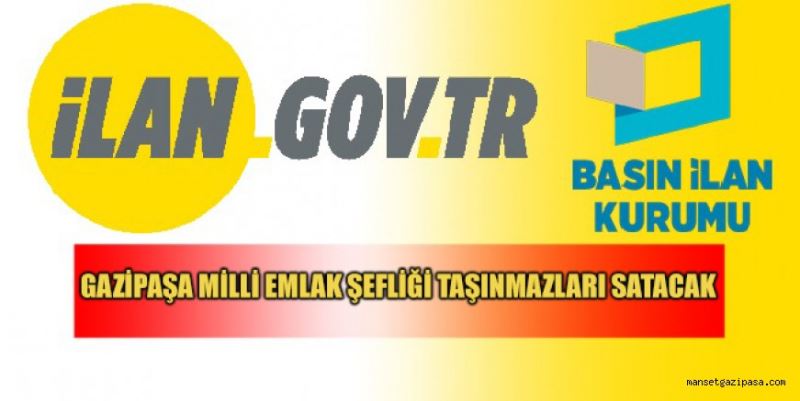 GAZİPAŞA MİLLİ EMLAK ŞEFLİĞİ TAŞINMAZLARI SATACAK