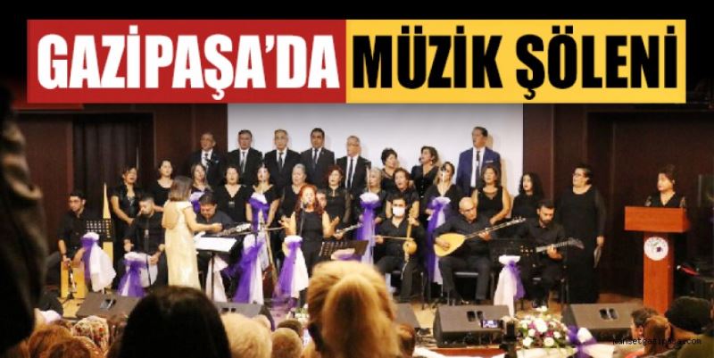 GAZİPAŞA MUSİKİ DERNEĞİ TARAFINDAN DÜZENLENEN ‘TÜRKÜ ŞÖLENİ’ BEĞENİ TOPLADI