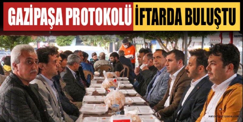 GAZİPAŞA PROTOKOLÜ İFTARDA BULUŞTU