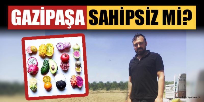 GAZİPAŞA SAHİPSİZ Mİ?