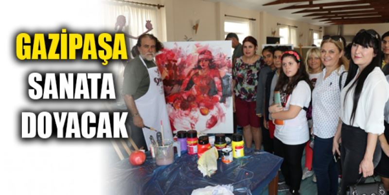 GAZİPAŞA SANATA DOYACAK