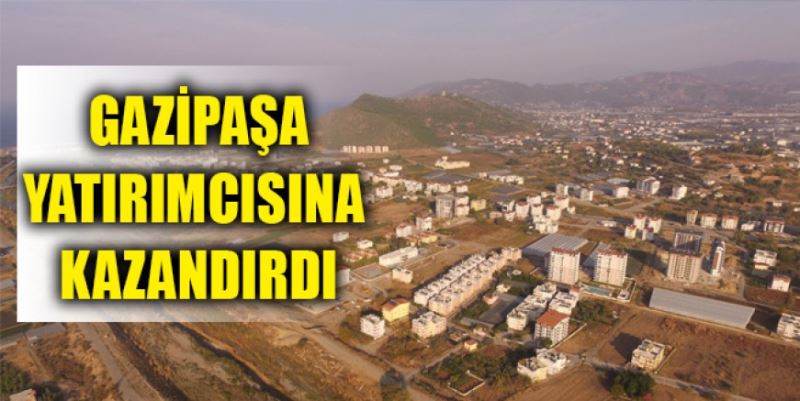 GAZİPAŞA YATIRIMCISINA KAZANDIRIYOR