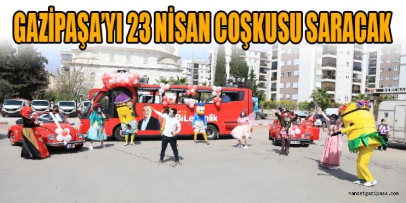 GAZİPAŞA’YI 23 NİSAN COŞKUSU SARACAK