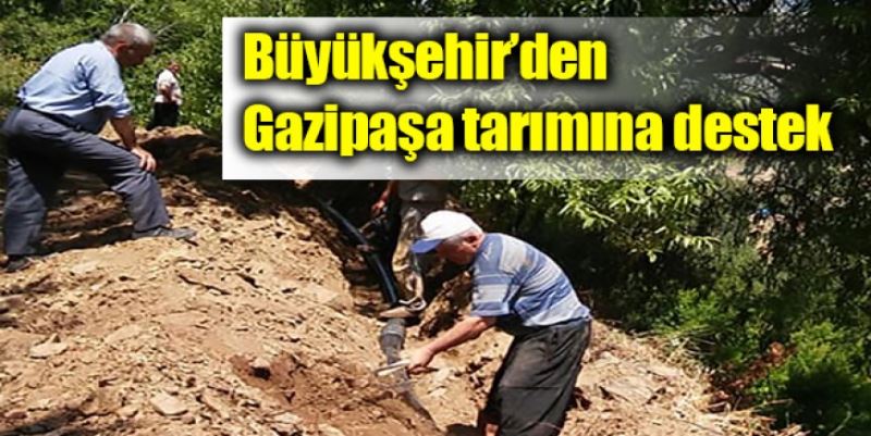 GAZİPAŞALI ÇİFTÇİLERE TAM DESTEK