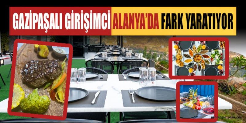 GAZİPAŞALI GİRİŞİMCİ ALANYA’DA FARK YARATIYOR