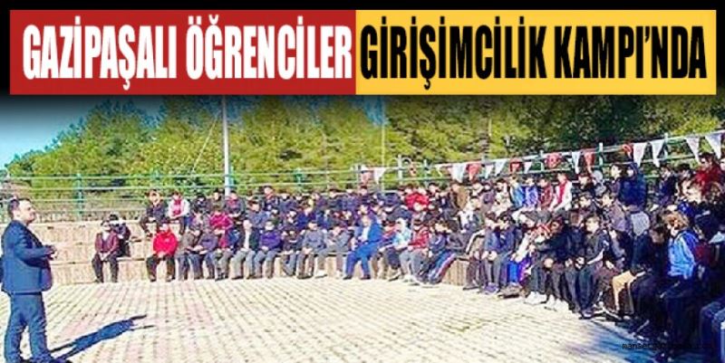 GAZİPAŞALI ÖĞRENCİLER GİRİŞİMCİLİK KAMPI’NDA