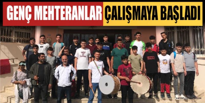 GENÇ MEHTERANLAR ÇALIŞMAYA BAŞLADI