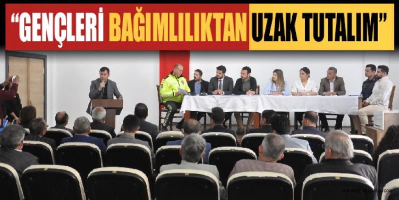 “GENÇLERİ BAĞIMLILIKTAN UZAK TUTALIM”