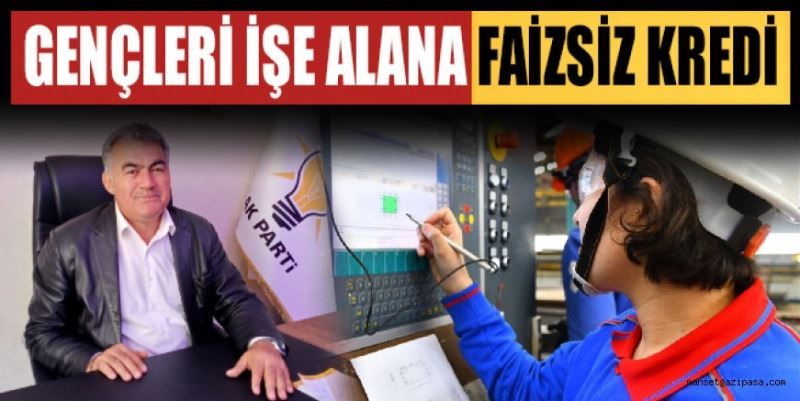 GENÇLERİ İŞE ALANA FAİZSİZ KREDİ