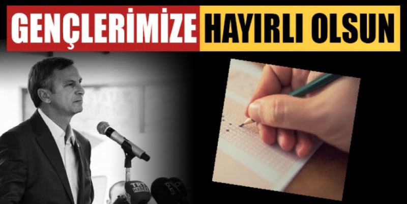 “GENÇLERİMİZE HAYIRLI UĞURLU OLSUN”