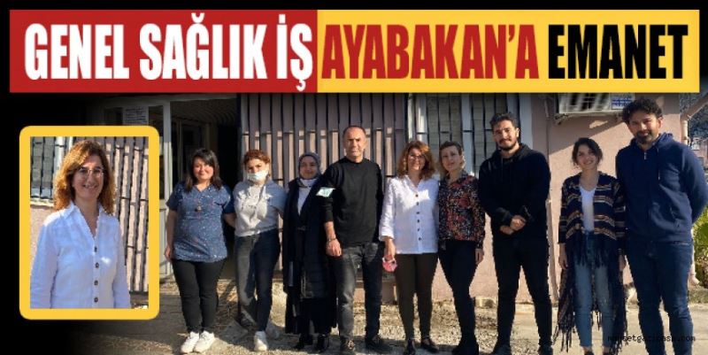 GENEL SAĞLIK İŞ AYABAKAN’A EMANET