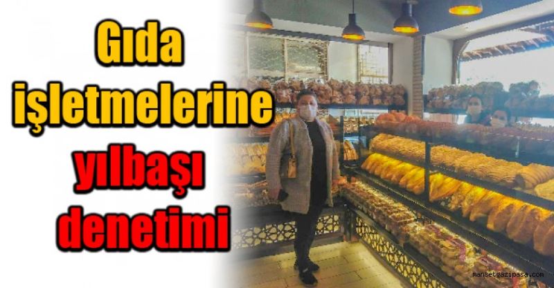 Gıda işletmeleri denetleniyor