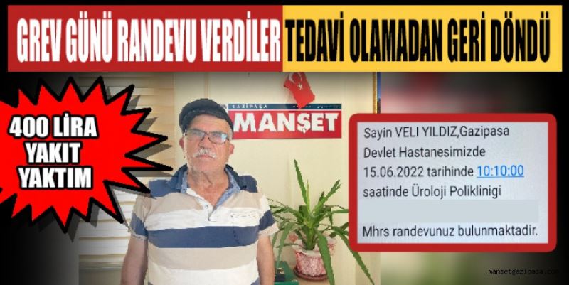 GREV GÜNÜNE RANDEVU VERDİLER TEDAVİ OLMADAN GERİ DÖNDÜ