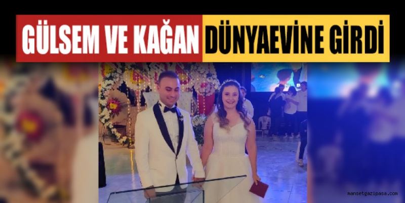 GÜLSEM VE KAĞAN DÜNYAEVİNE GİRDİ