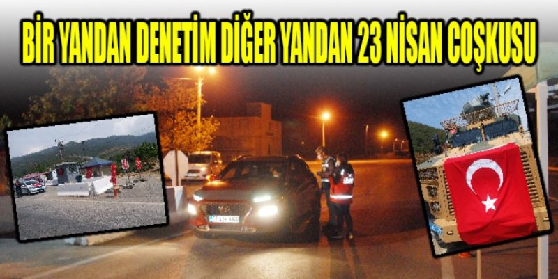 GÜNEY’DE DENETİMLER SÜRÜYOR