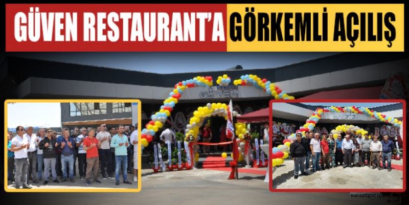 GÜVEN RESTAURANT’A GÖRKEMLİ AÇILIŞ