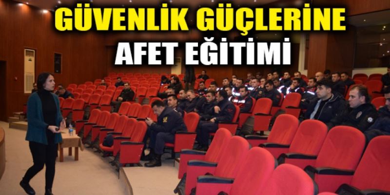 GÜVENLİK GÜÇLERİNE AFET EĞİTİMİ