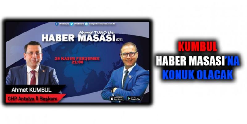 HABER MASASI’NIN KONUĞU KUMBUL