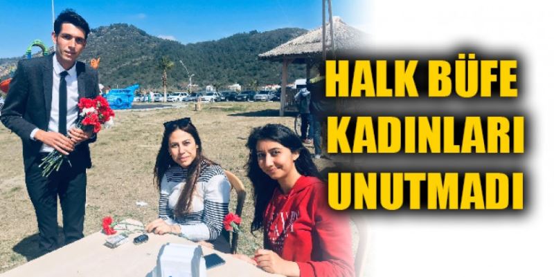 HALK BÜFE’DE KADINLAR UNUTULMADI