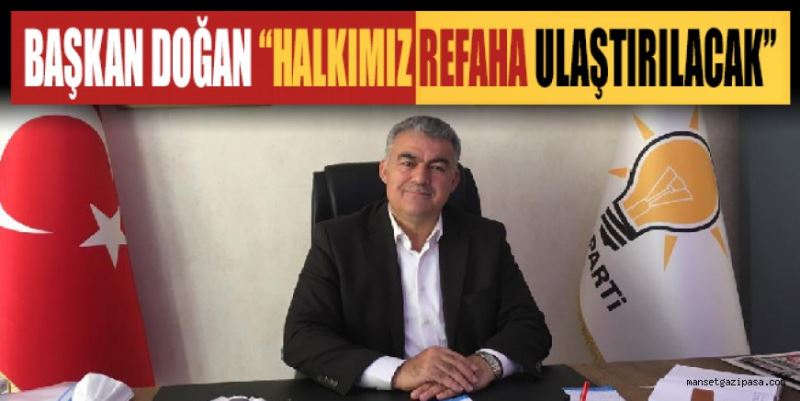 “HALKIMIZ REFAHA ULAŞTIRILACAK”