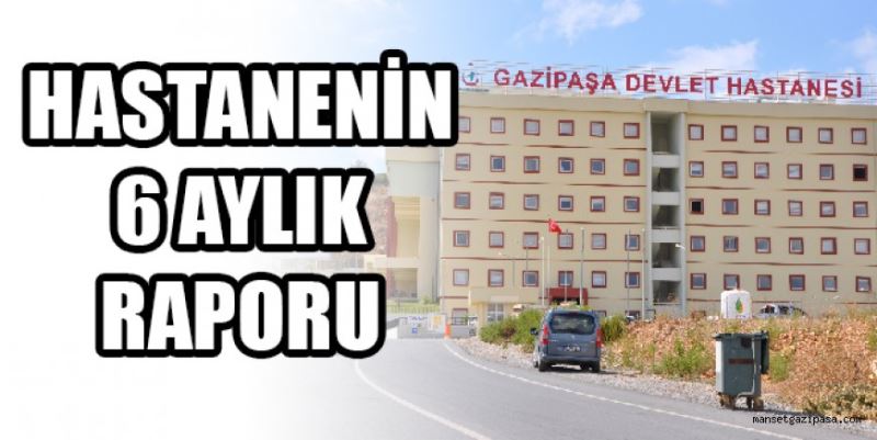 HASTANENİN 6 AYLIK RAPORU