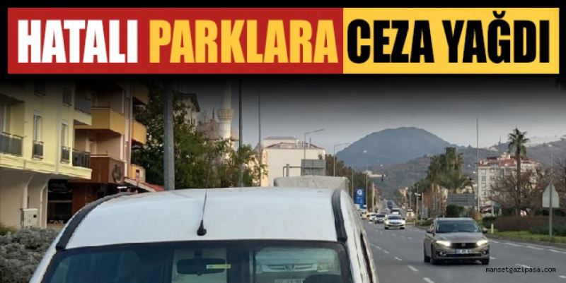 HATALI PARKLARA CEZA YAĞDI