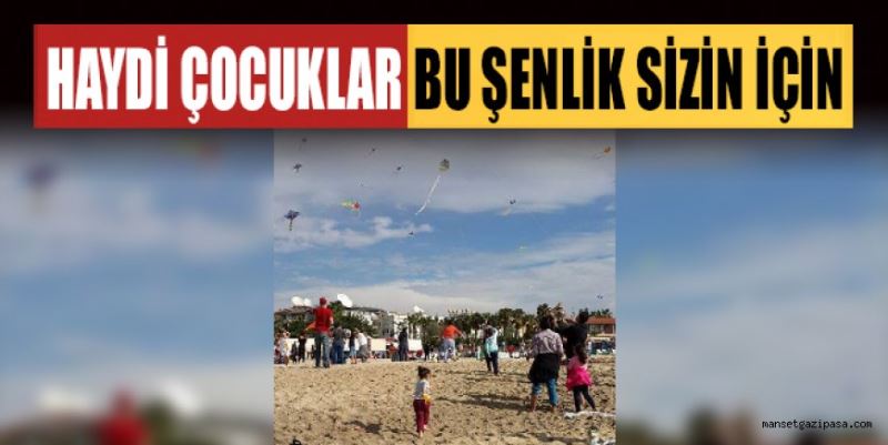 HAYDİ ÇOCUKLAR BU ŞENLİK SİZİN İÇİN