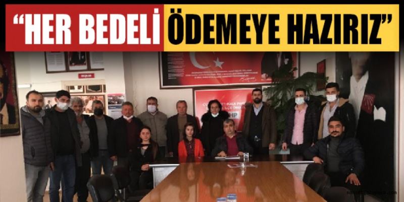 “HER BEDELİ ÖDEMEYE HAZIRIZ”