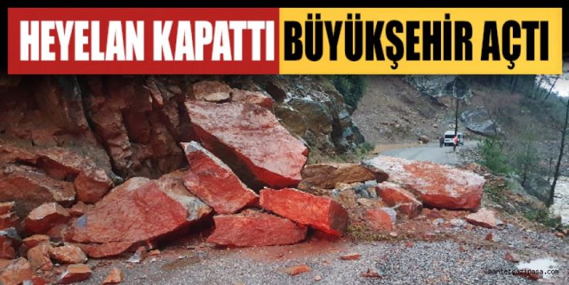 HEYELAN KAPATTI BÜYÜKŞEHİR AÇTI