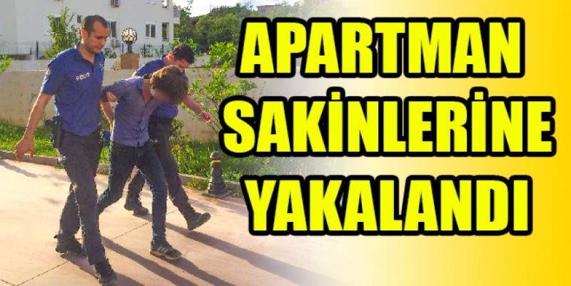 HIRSIZLIK ŞÜPHELİSİNİ  APARTMAN SAKİNLERİ YAKALADI